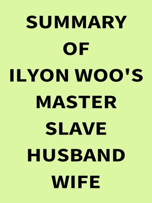 cover image of Summary of Ilyon Woo's Master Slave Husband Wife